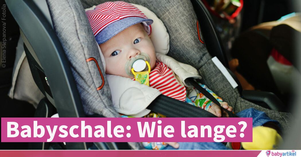 Babyschale: Wie lange darf Dein Kind darin liegen? | Babyartikel.de